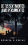 De tus sentimientos a mis pensamientoss by Rosalva S Ruelas - Hardback