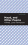 Maud, and Other Poems by Alfred Lord Tennyson - Paperback