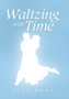 Waltzing with Time by Stan Dean - Hardback