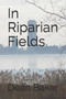In Riparian Fields by Dean J Baker - Paperback