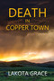 Death in Copper Town : A small town police procedural set in Arizona : 1 by Lakota Grace - Paperback