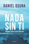 Nada Sin Ti : Poemas para estar contigo by Daniel Osuna - Paperback