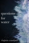 questions for water by Virginia Crawford - Paperback