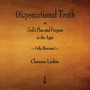 Dispensational Truth or God's Plan and Purpose in the Ages - Fully Illustrated by Clarence Larkin - Paperback