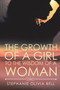 The Growth of a Girl to the Wisdom of a Woman by Stephanie Olivia Bell - Paperback The Growth of a Girl to the Wisdom of a Woman by Stephanie Olivia Bell - Paperback