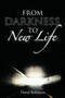 From Darkness To New Life by David Robinson - Paperback From Darkness To New Life by David Robinson - Paperback
