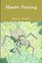 Mantis Praying by Jamie L. Sawyers - Paperback