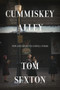 Cummiskey Alley : New and Selected Lowell Poems by Tom Sexton - Paperback
