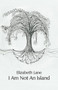 I Am Not An Island by Elizabeth Lane - Paperback