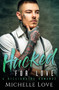 Hacked for Love : A Billionaire Romance by Michelle Love - Paperback