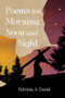 Poems for Morning, Noon and Night by Patricia a David - Paperback