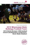 2010 Mississippi State Bulldogs Football Team by Norton Fausto Garfield - Paperback
