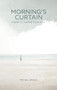 Morning's Curtain : Poems to Inspire Your Soul by Michael Spence - Hardback