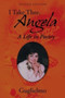 I Take Thee, Angela : A Life in Poetry by Guglielmo - Paperback