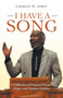 I Have a Song : A Collection of Original Poems, Songs, and Sermon Outlines by Charles H Jones - Paperback