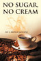 No Sugar, No Cream by Fay S Brown Jackson - Paperback
