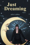Just Dreaming : Poems by Julie Ludbey - Paperback