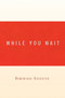 While You Wait by Dominique Chesster - Paperback
