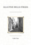 Alla Fine Della Strada by Carla Casu - Paperback