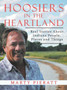 Hoosiers in the Heartland : Real Stories About Indiana People, Places and Things by Marty Pieratt - Paperback