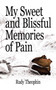 My Sweet and Blissful Memories of Pain by Rudy Theophin - Paperback