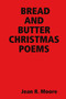 Bread and Butter Christmas Poems by Jean R. Moore - Paperback