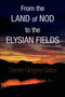 From the Land of Nod to the Elysian Fields by Dennis Gregory Gates - Paperback
