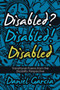 Disabled? Disabled! Disabled : Transitional Poems from the Disability Perspective by Daniel Garcia - Paperback
