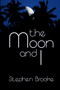The Moon and I by Stephen Brooke - Paperback