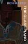 The Glass Piano by Ben Mazer - Paperback The Glass Piano by Ben Mazer - Paperback