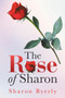 The Rose of Sharon by Sharon Byerly - Paperback