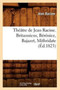 Theatre de Jean Racine. Britannicus, Berenice, Bajazet, Mithridate (Ed.1823) by Jean Racine - Paperback