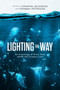 Lighting the Way : An Anthology of Short Plays About the Climate Crisis by Chantal Bilodeau - Paperback