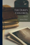 The Duke's Children; Volume III by Anthony Trollope - Paperback