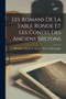 Les Romans De La Table Ronde Et Les Contes Des Anciens Bretons by Theodore Claude H Hersart de la Villem - Paperback