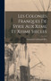 Les Colonies Franques De Syrie Aux Xiime Et Xiiime Siecles by Emmanuel Guillaume Rey - Hardback