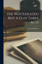 The Whiteheaded Boy A Play Three Acts by Lennox Robinson - Paperback