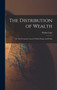The Distribution of Wealth : Or, The Economic Laws by Which Wages and Profits by Rufus Cope - Hardback
