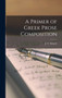A Primer of Greek Prose Composition by J Y Sargent - Hardback