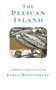 The Pelican Island (Illustrated Edition) by James Montgomery - Hardback