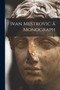 Ivan Mestrovic a Monograph by Anonymous - Paperback
