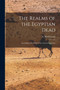 The Realms of the Egyptian Dead : According to the Belief of the Ancient Egyptians by A Wiedemann - Paperback