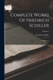 Complete Works Of Friedrich Schiller : In Eight Vol; Volume 7 by Friedrich Schiller - Paperback