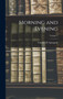 Morning and Evening; Volume 1 by Charles H Spurgeon - Hardback