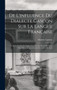 De L'influence Du Dialecte Gascon Sur La Langue Francaise : De La Fin Du Xve Siecle A La Seconde Moitie Du Xviie; These Presentee a La Faculte Des Lettres De Paris by Maxime Lanusse - Hardback