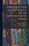 First Footsteps in East Africa, or, An Exploration of Harar by Richard F Burton - Hardback