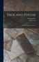 Eros and Psyche : A Fairy-Tale of Ancient Greece by Paul Carus - Hardback
