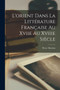 L'orient Dans La Litterature Francaise Au Xviie Au Xviiie Siecle by Pierre Martino - Paperback