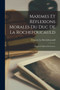 Maximes Et Reflexions Morales Du Duc De La Rochefoucauld : D'apres L'edition Du Louvre, by Francois La Rochefoucauld - Paperback