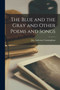 The Blue and the Gray and Other Poems and Songs by Joe Anderson Cunningham - Paperback